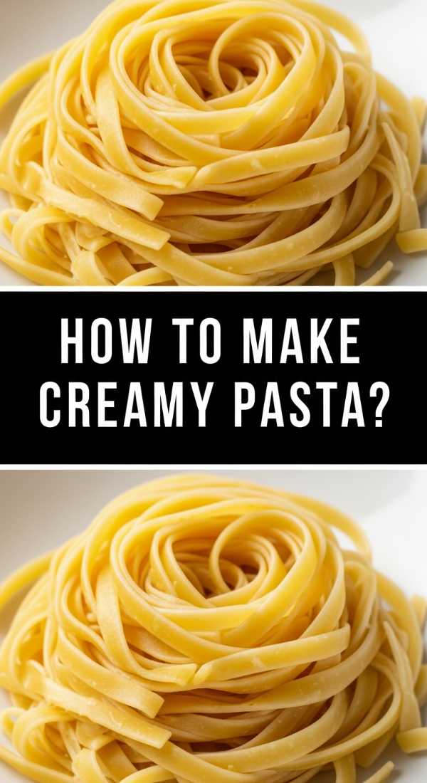 How To Make Creamy Pasta 69e4a62008242