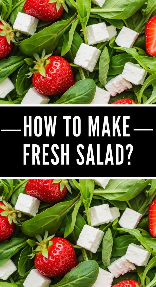 How To Make Fresh Salad 69e3a5dd0fcc2
