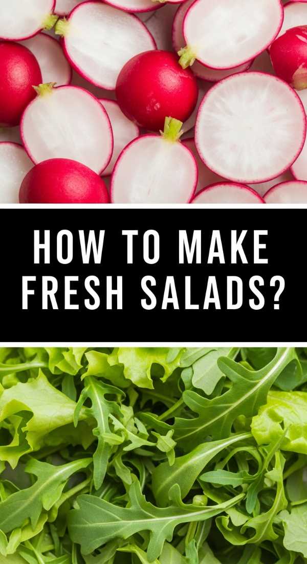 How To Make Fresh Salads 69e513468b920