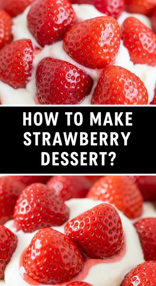 How To Make Strawberry Dessert 69df697ea6add