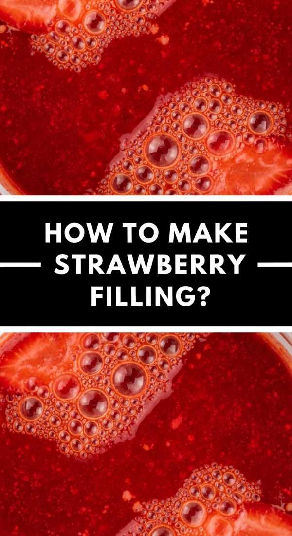 How To Make Strawberry Filling 69e7567dbee58