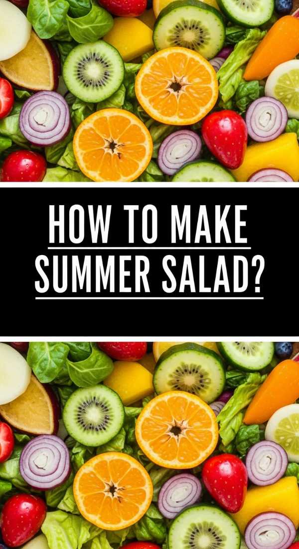 How To Make Summer Salad 69ea51f02d9e1