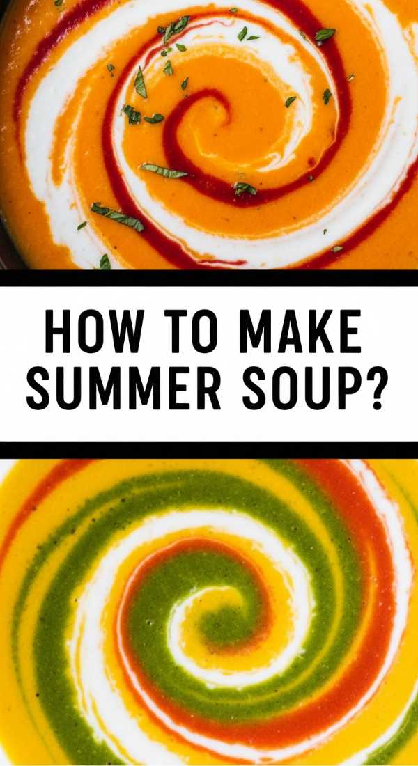 How To Make Summer Soup 69df697f24f5f