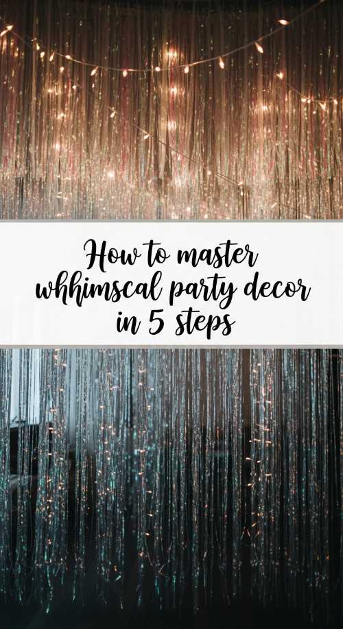 How to Master Whimsical Party Decor in 5 Steps