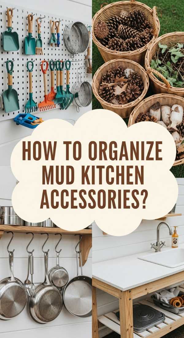 How To Organize Mud Kitchen Accessories For A Tidy Play Space 69ecacfa4e070