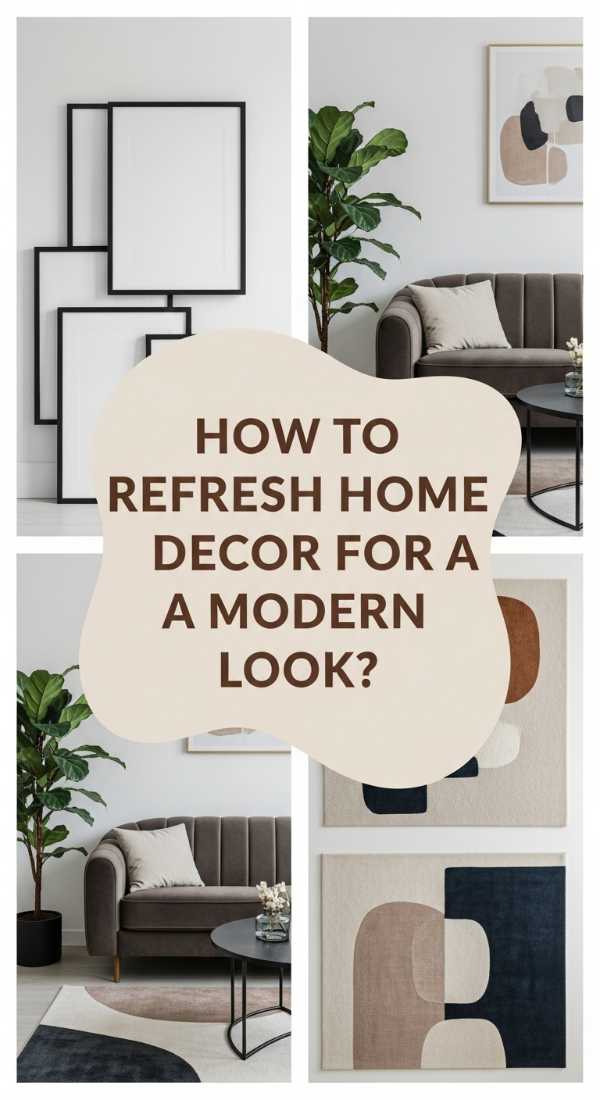 How To Refresh Home Decor For A Modern Look 69f0822185b64