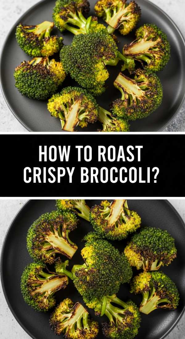 How To Roast Crispy Broccoli 69eb8c3513bad