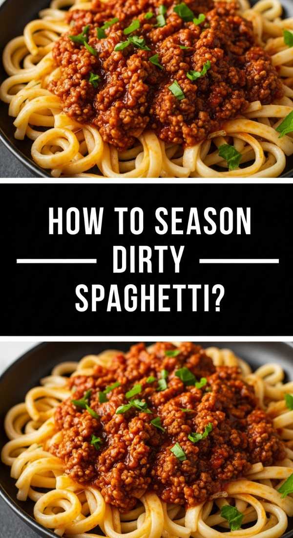 How To Season Dirty Spaghetti 69ea33a1d0f93