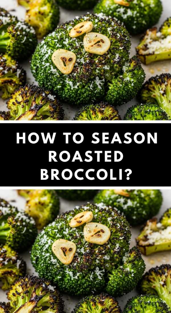 How To Season Roasted Broccoli 69eb8c492b14b