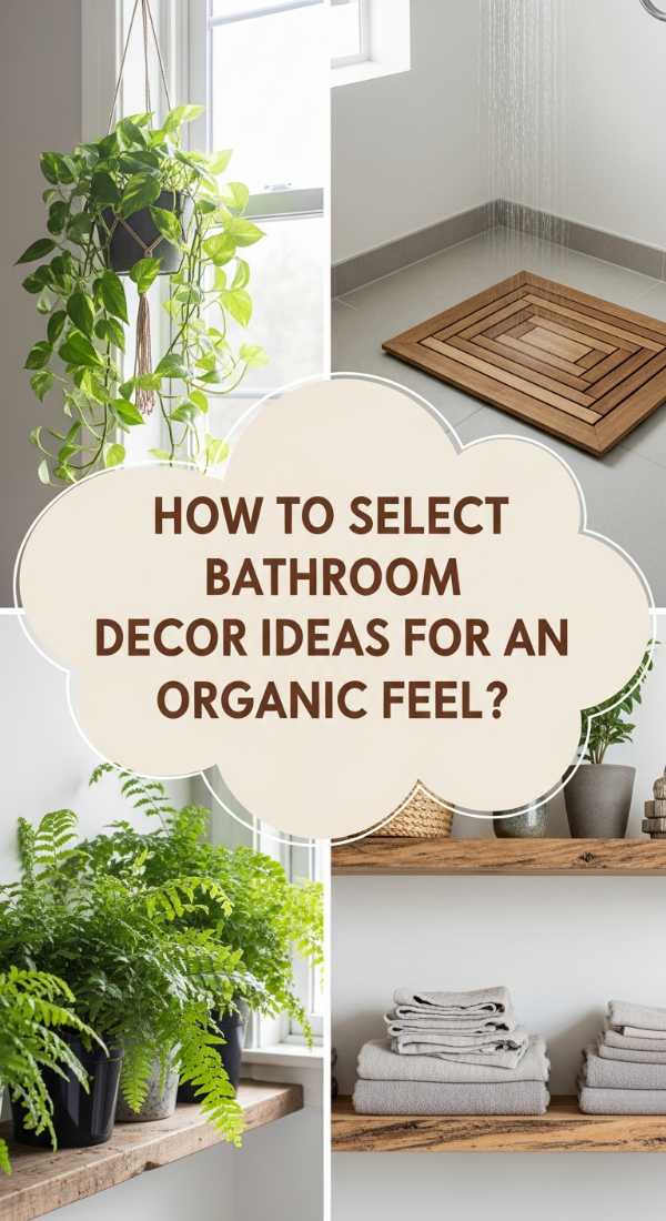 How To Select Bathroom Decor Ideas For An Organic Feel 69e325824b660