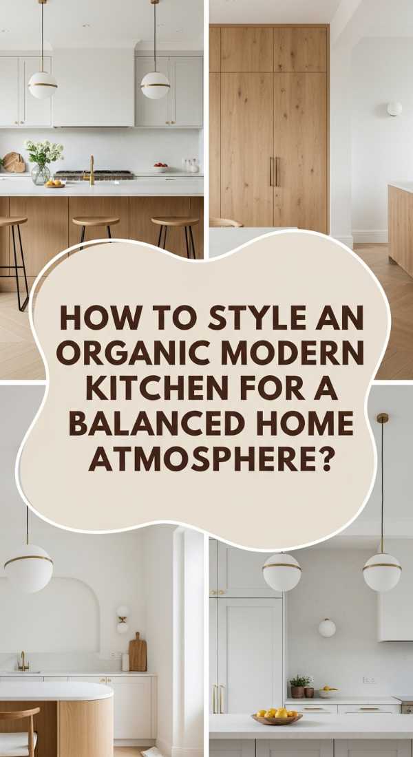 How To Style An Organic Modern Kitchen For A Balanced Home Atmosphere 69eb42d27c541