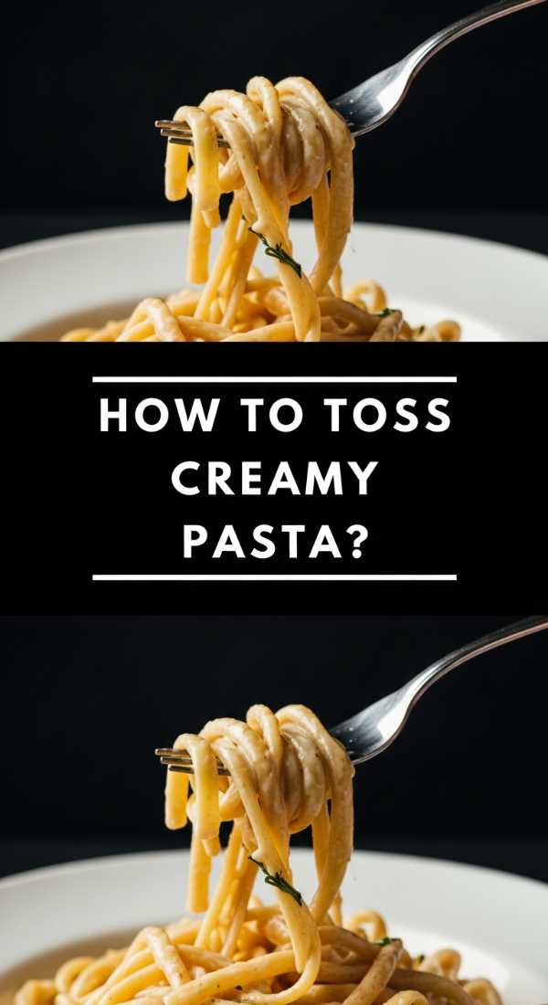 How To Toss Creamy Pasta 69e223283f27b