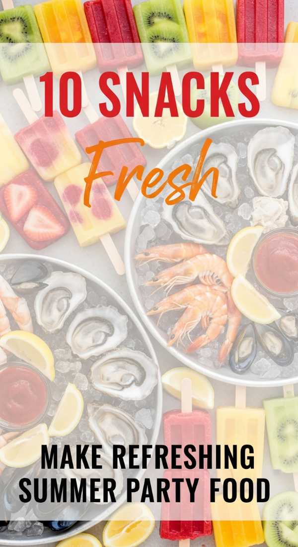 Make 10 Refreshing Summer Party Food Snacks 69e605c60cb20