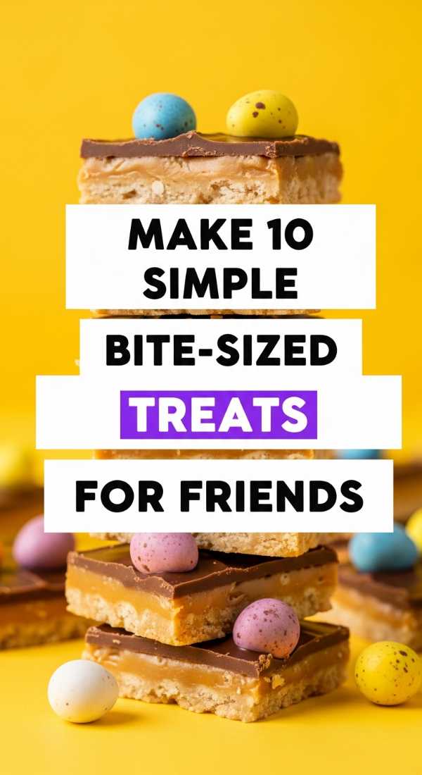 Make 10 Simple Bite Sized Treats For Friends 69eb7fc5b2e05