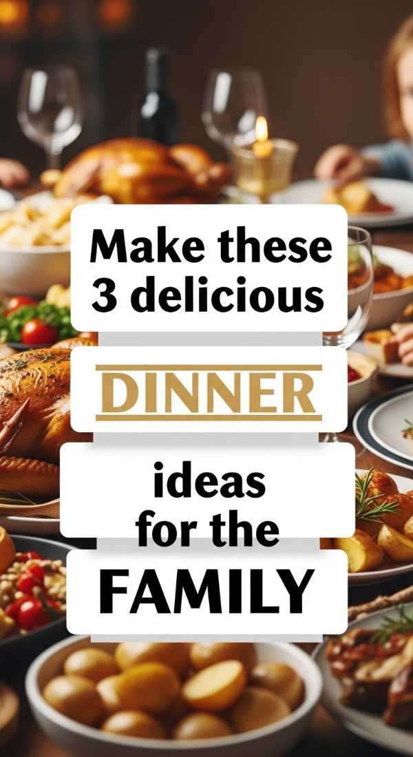 Make These 3 Delicious Dinner Ideas For The Family 69ec86e94a42a