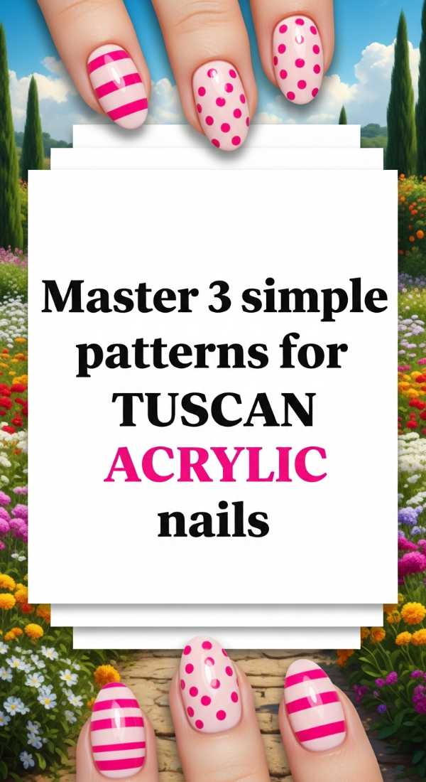Master 3 Simple Patterns For Tuscan Acrylic Nails 69e6616820b62