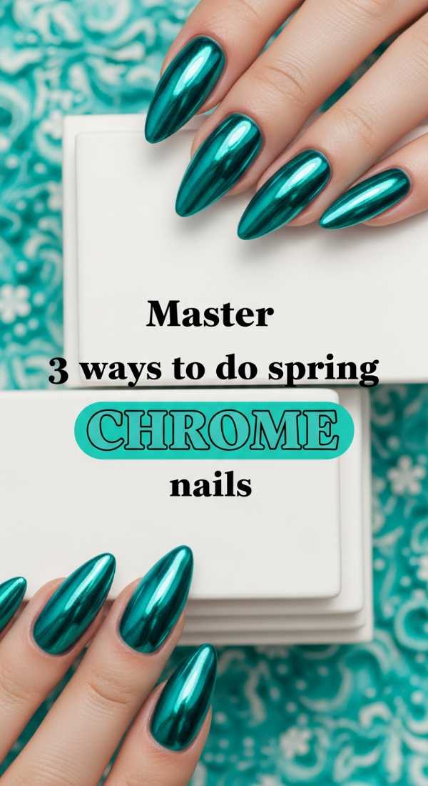 Master 3 Ways To Do Spring Chrome Nails 69e780348603e
