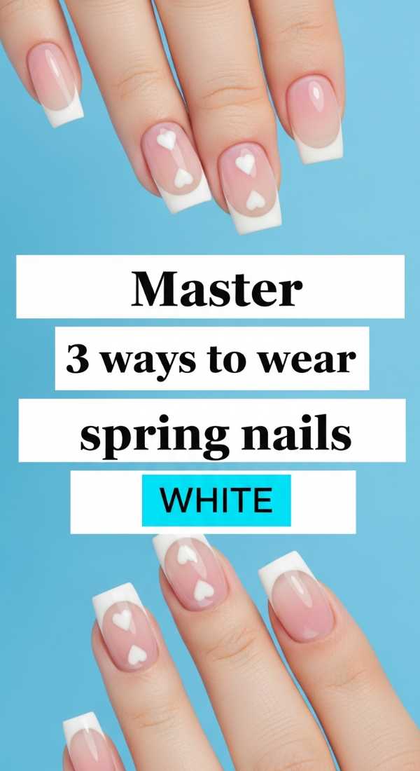 Master 3 Ways To Wear Spring Nails White 69e66171b3c0c