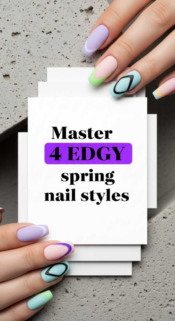 Master 4 Edgy Spring Nail Styles 69e3c07741b24