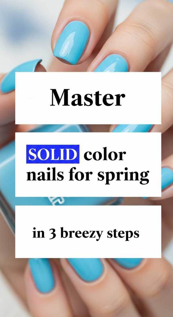 Master Solid Color Nails For Spring In 3 Breezy Steps 69ea69a2d7893