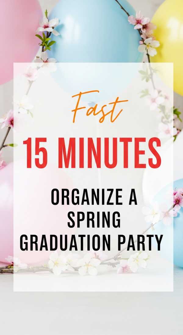 Organize A Spring Graduation Party In 15 Minutes 69e605c6a2f9d