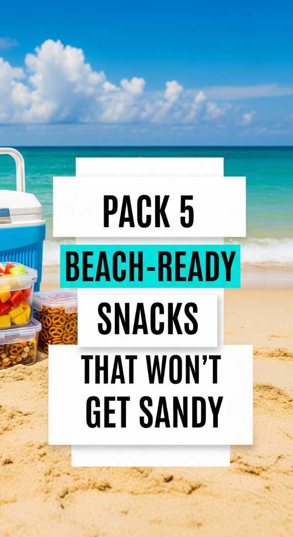Pack 5 Beach Ready Snacks That Wont Get Sandy 69e47035c7f06