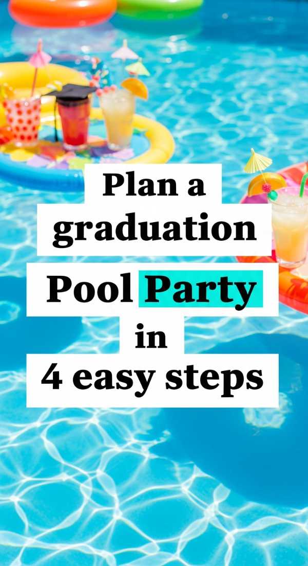 Plan A Graduation Pool Party In 4 Easy Steps 69e9fe7386436