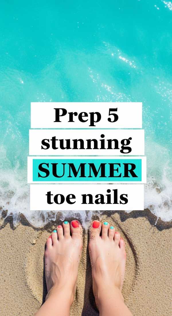 Prep 5 Stunning Summer Toe Nails 69e3c1d10055f