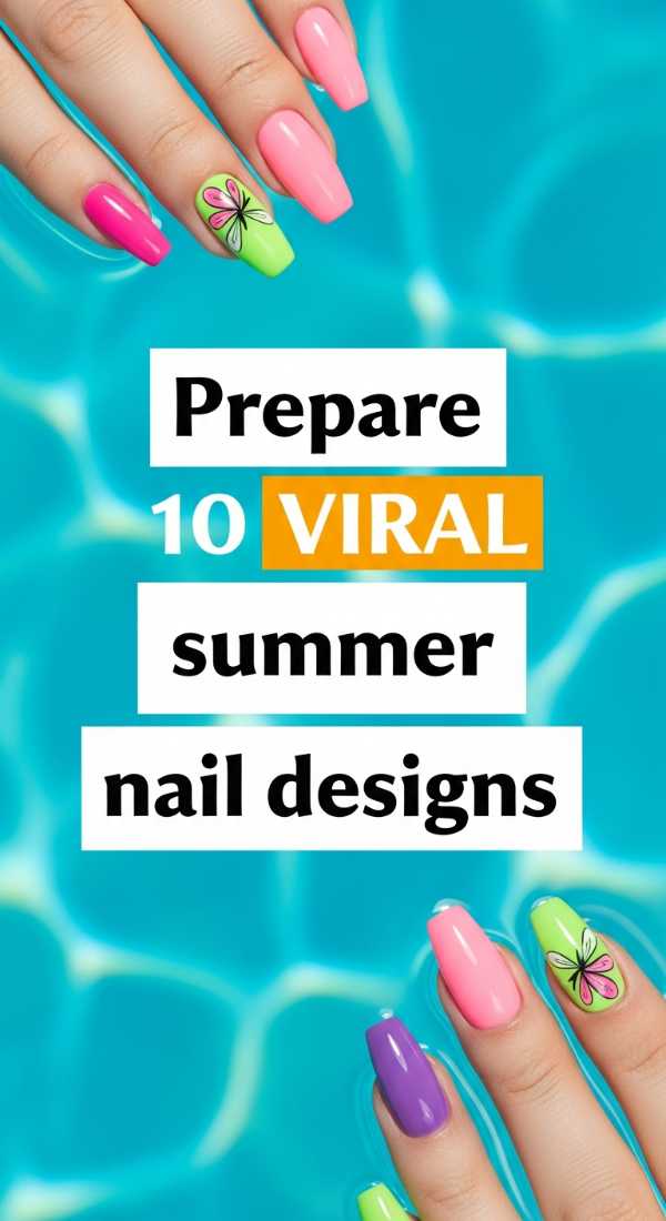 Prepare 10 Viral Summer Nail Designs 69e3c076e6008