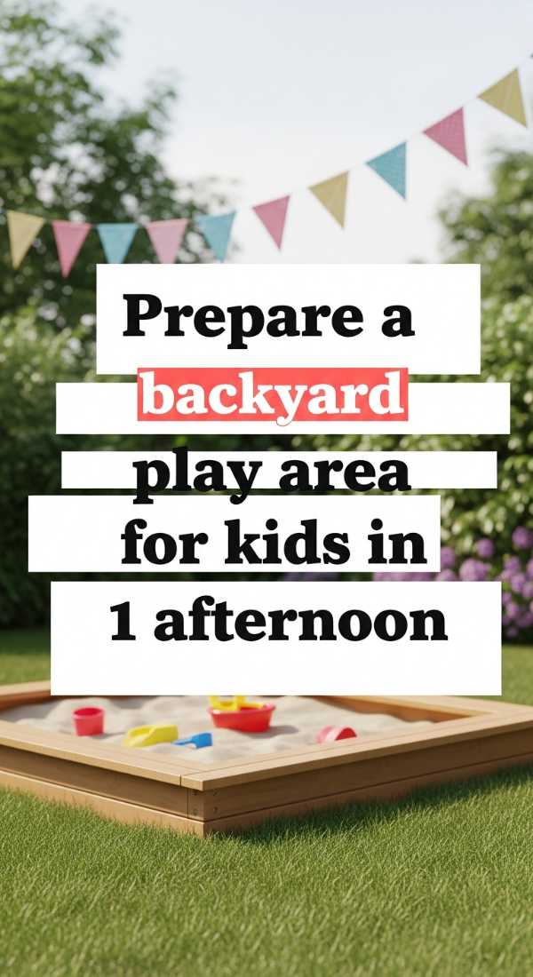 Prepare A Backyard Play Area For Kids In 1 Afternoon 69f32c598f9aa