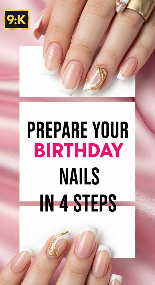 Prepare Your Birthday Nails In 4 Steps 69ecefca6f063