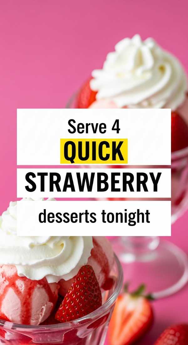 Serve 4 Quick Strawberry Desserts Tonight 69e470263c83a