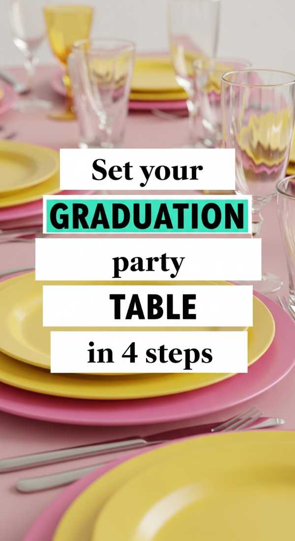Set Your Graduation Party Table In 4 Steps 69e9fe7089350