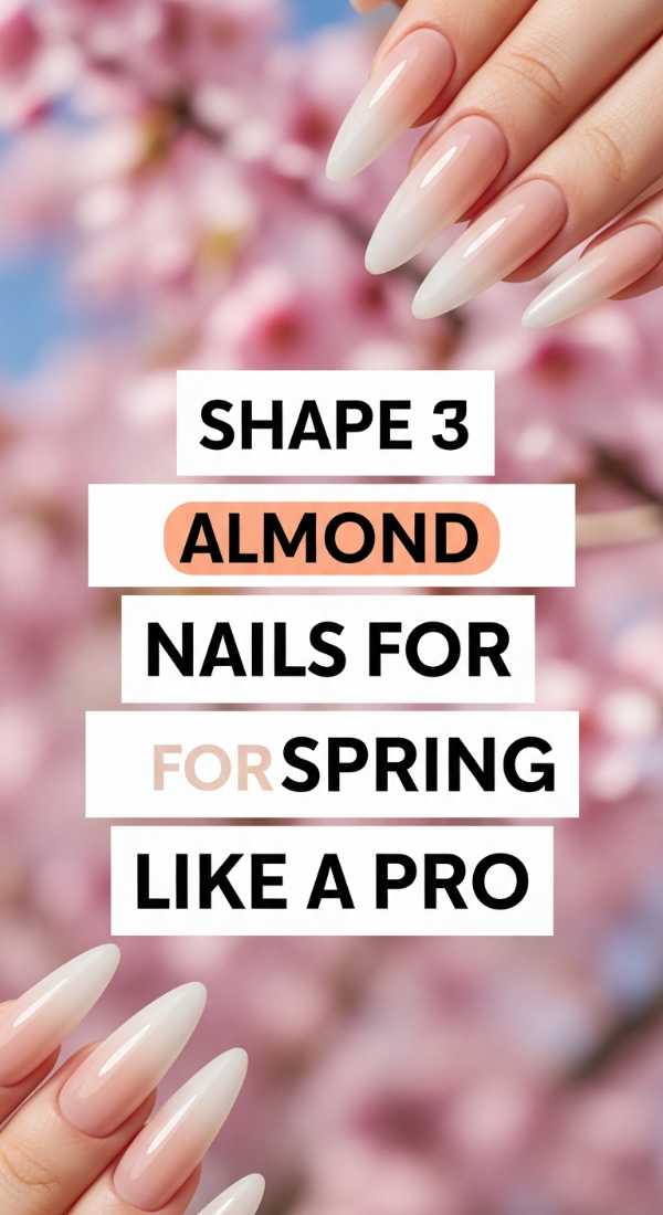 Shape 3 Almond Nails For Spring Like A Pro 69ed0bc1d836b