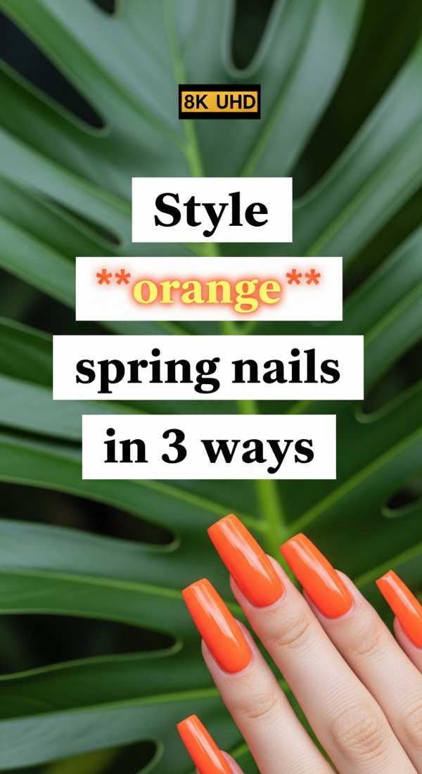 Style Orange Spring Nails In 3 Ways 69efaf7476a64