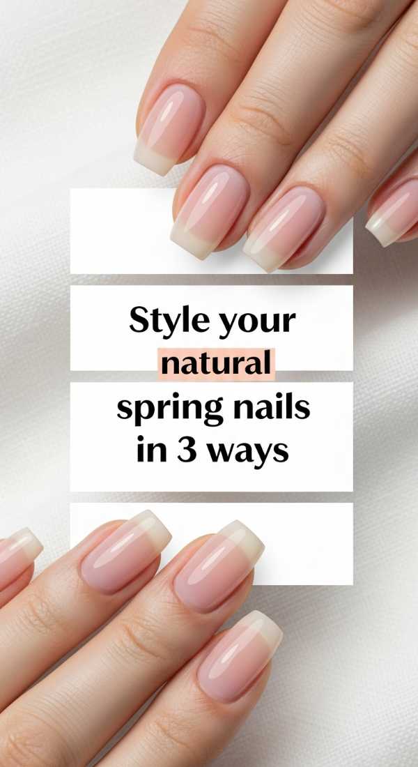 Style Your Natural Spring Nails In 3 Ways 69ed0baa31ddc