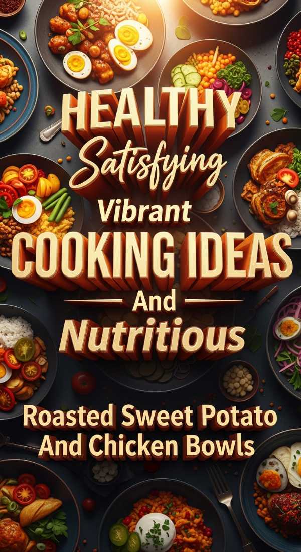 Vibrant And Nutritious Roasted Sweet Potato And Chicken Bowls 69ec984fc356c