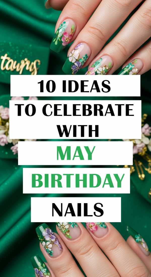 10 Ideas To Celebrate With May Birthday Nails 6a05a70a6ec7f