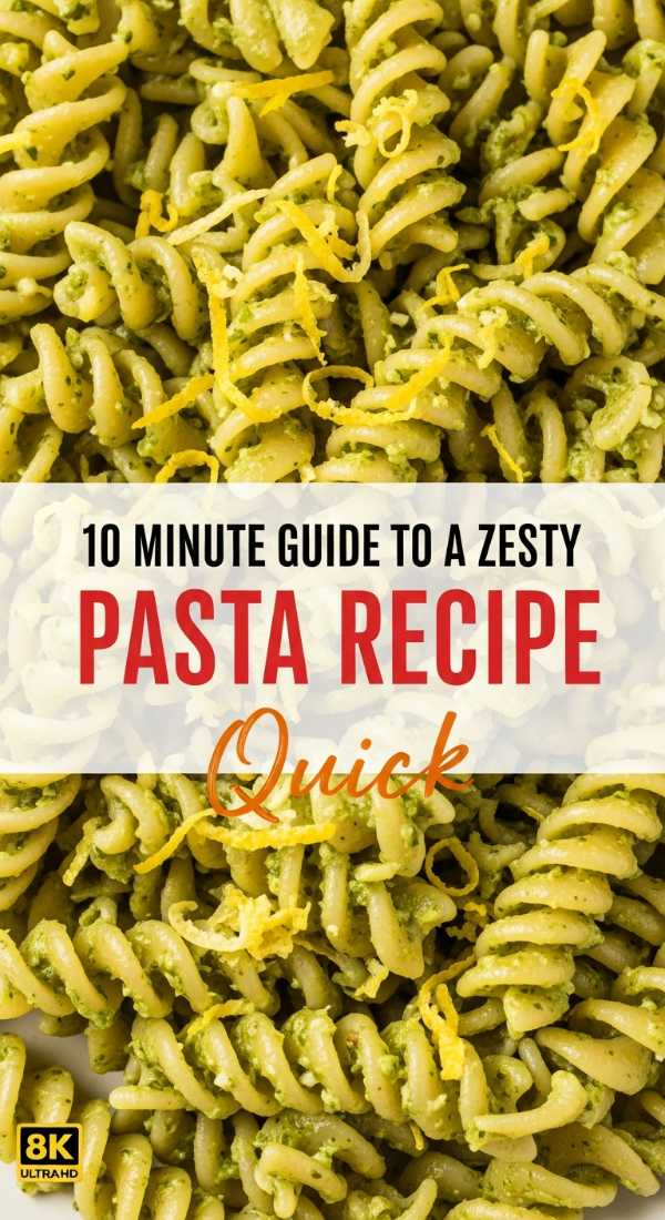 10 Minute Guide To A Zesty Pasta Recipe 6a149b118fc96