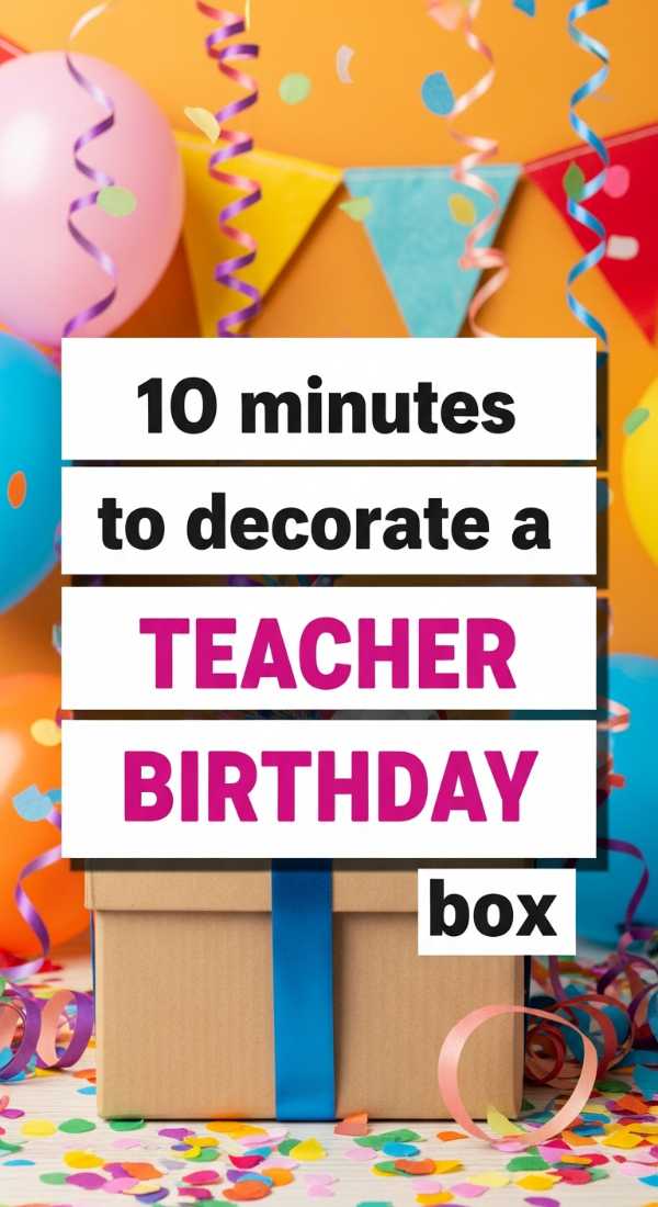 The Ultimate Teacher Appreciation Gift Guide: Creative & Budget-Friendly 10 Minutes To Decorate A Teacher Birthday Box 6a057d9c3bb2b