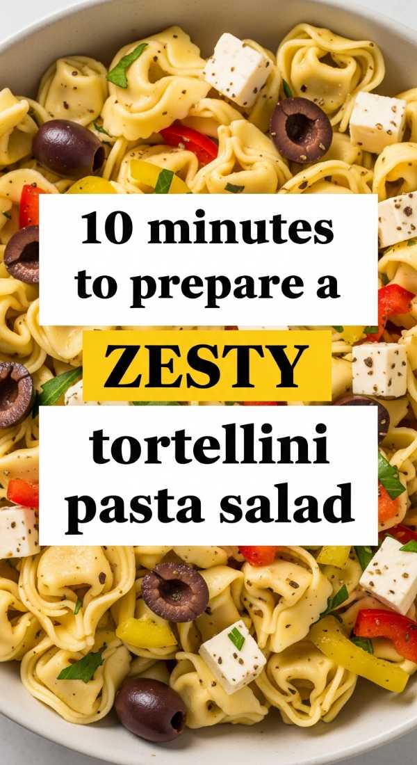 10 Minutes To Prepare A Zesty Tortellini Pasta Salad 6a06bde4bdd6a