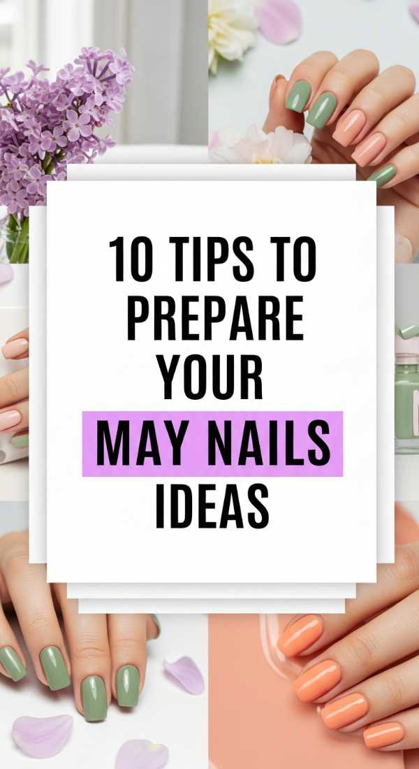 10 Tips To Prepare Your May Nails Ideas 6a0595c06b771