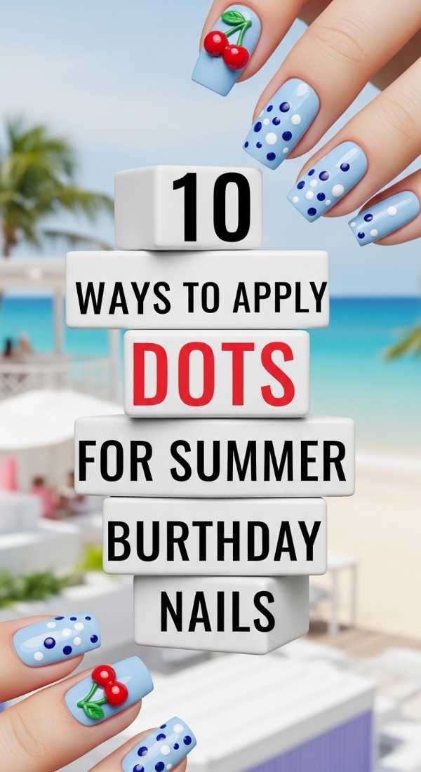 10 Ways To Apply Dots For Summer Birthday Nails 6a021e71f3e63