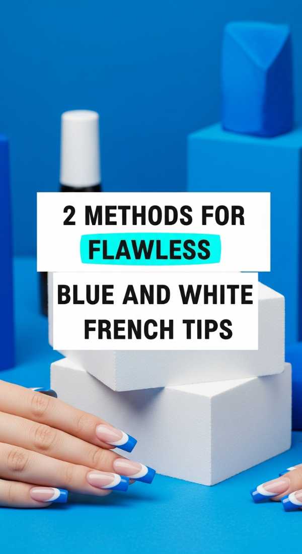 2 Methods For Flawless Blue And White French Tips 69fc7e4ebe02b