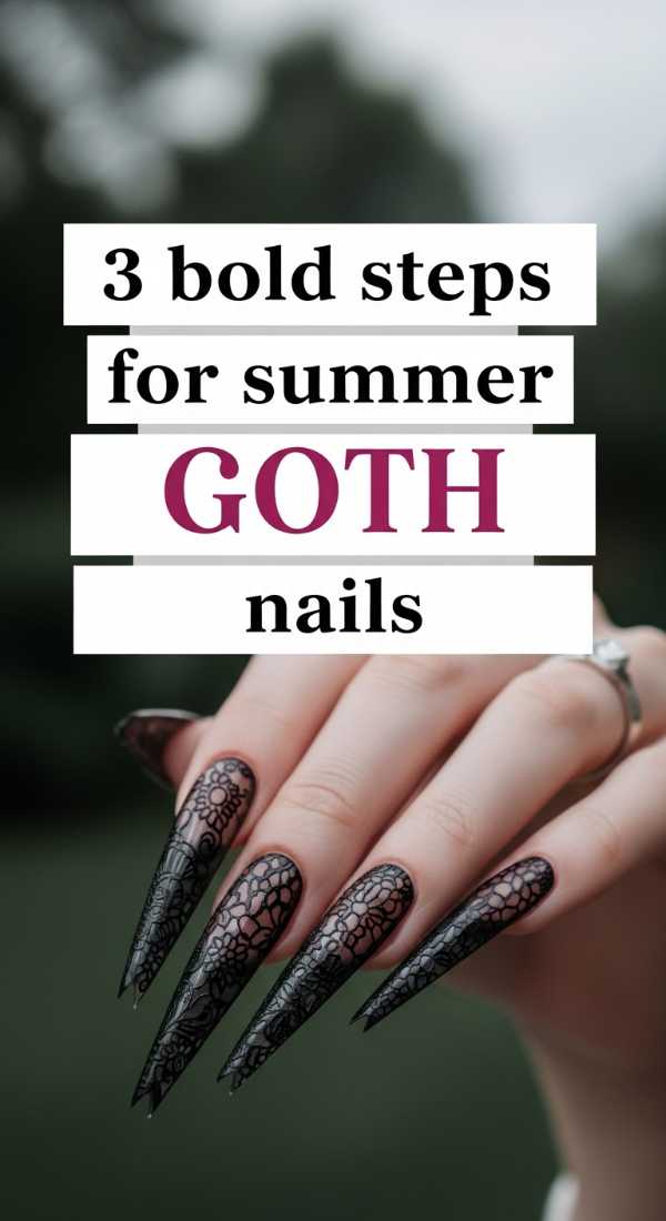 2026 Nail Goals: Next-Gen Inspiration and Step-by-Step Tutorials 3 Bold Steps For Summer Goth Nails 6a05a13bd7136