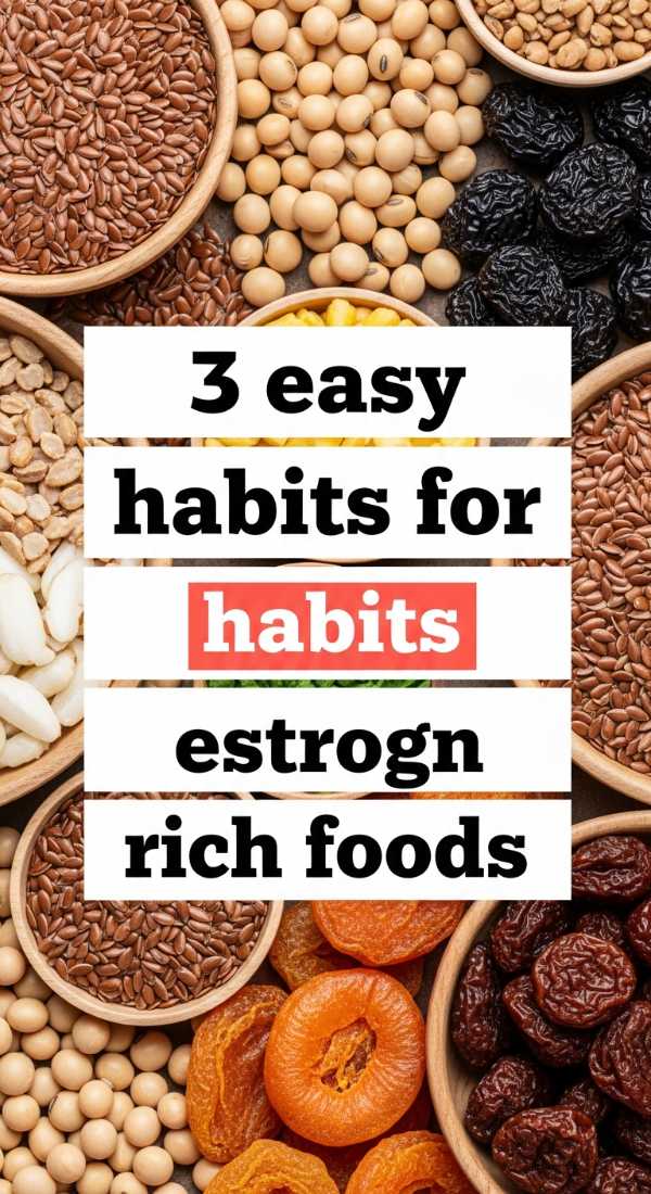 3 Easy Habits For Eating Estrogen Rich Foods 69f4426909f15