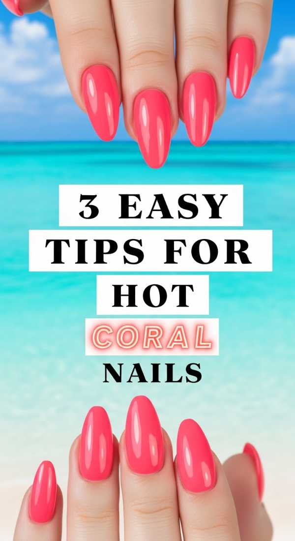 Future Polish: Your Guide to the Biggest 2026 Spring & Summer Nail Trends 3 Easy Tips For Hot Coral Nails 69ff5a9f33727
