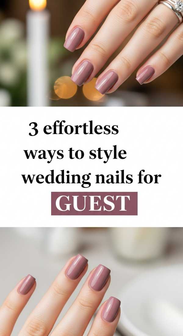 3 Effortless Ways To Style Wedding Nails For Guest 69f5e2be97c88