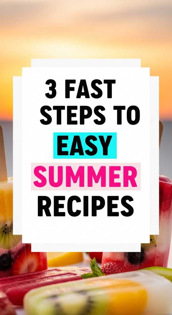3 Fast Steps To Easy Summer Recipes 6a109f2939e89