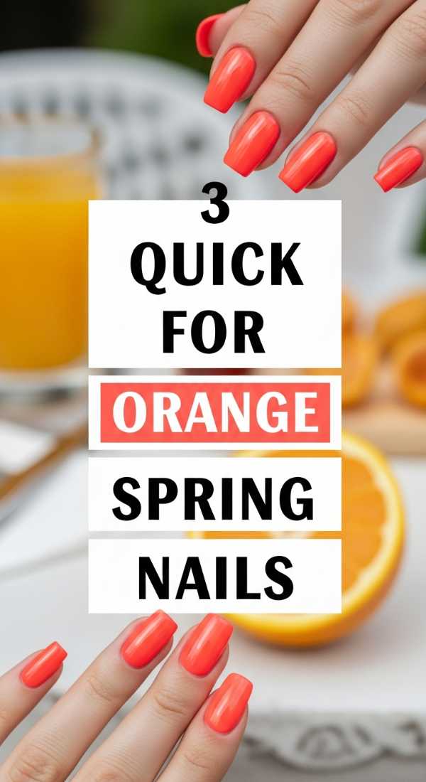 3 Quick Tips For Orange Spring Nails 69fb987675aba
